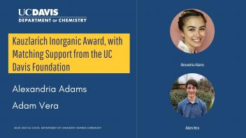 20-21 Chemistry Awards -Kauzlarich Inorganic Award, with Matching Support from the UC Davis Foundation
